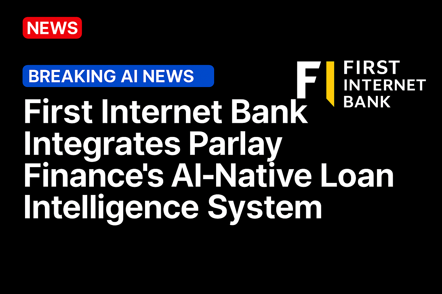First Internet Bank Integrates Parlay Finance’s AI-Native Loan Intelligence System