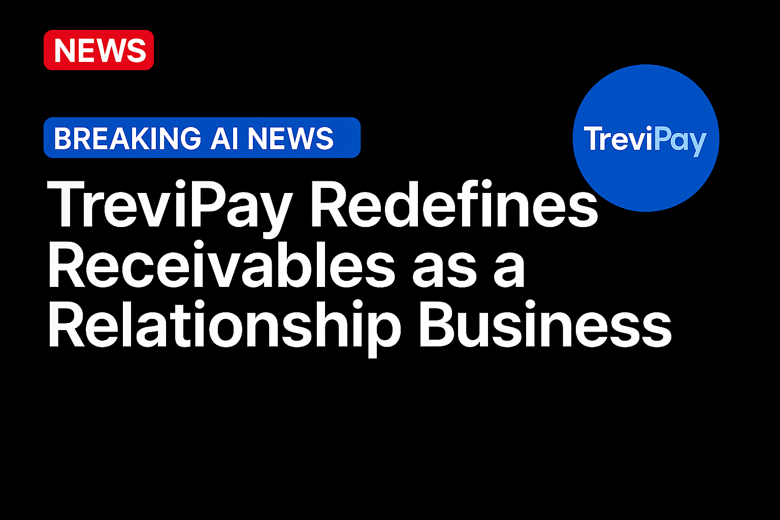 TreviPay Redefines Receivables as a Relationship Business