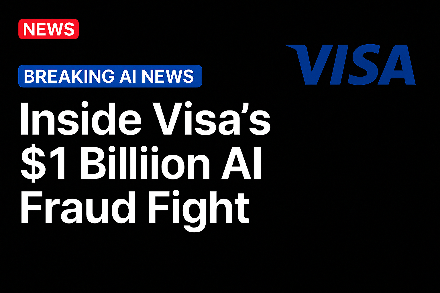 Inside Visa’s $1 Billion AI Fraud Fight