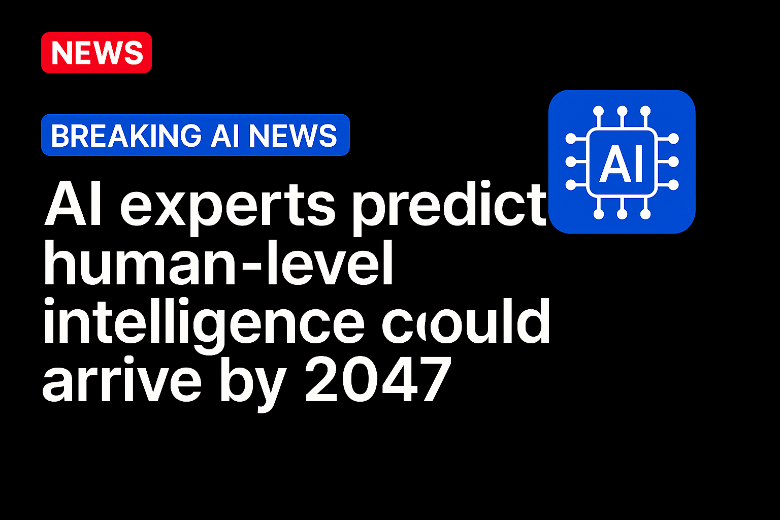 AI Experts Predict Human-Level Intelligence Could Arrive by 2047