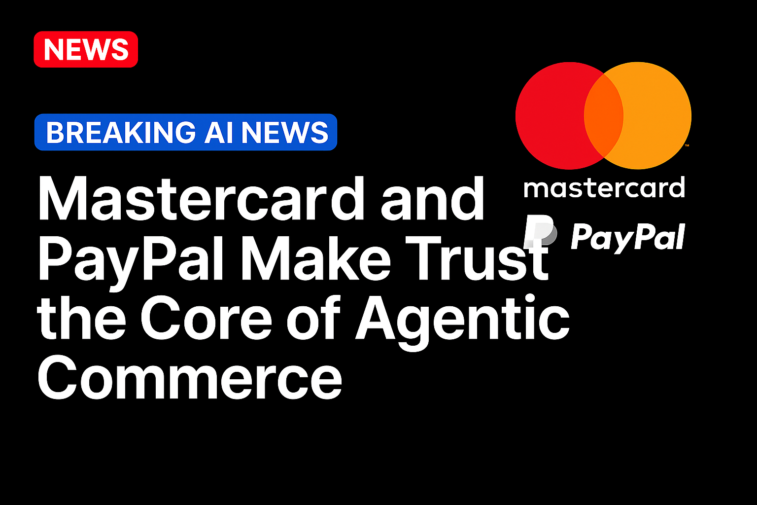 Mastercard and PayPal Make Trust the Core of Agentic Commerce