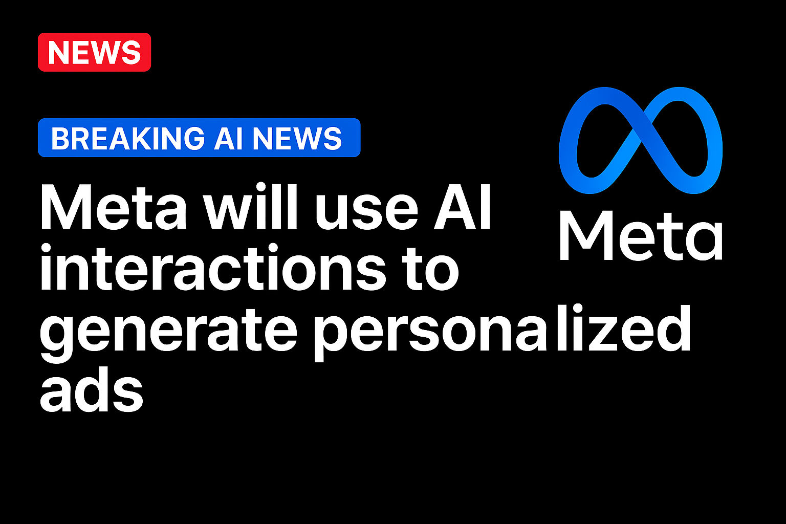 Meta Will Use AI Interactions to Generate Personalized Ads