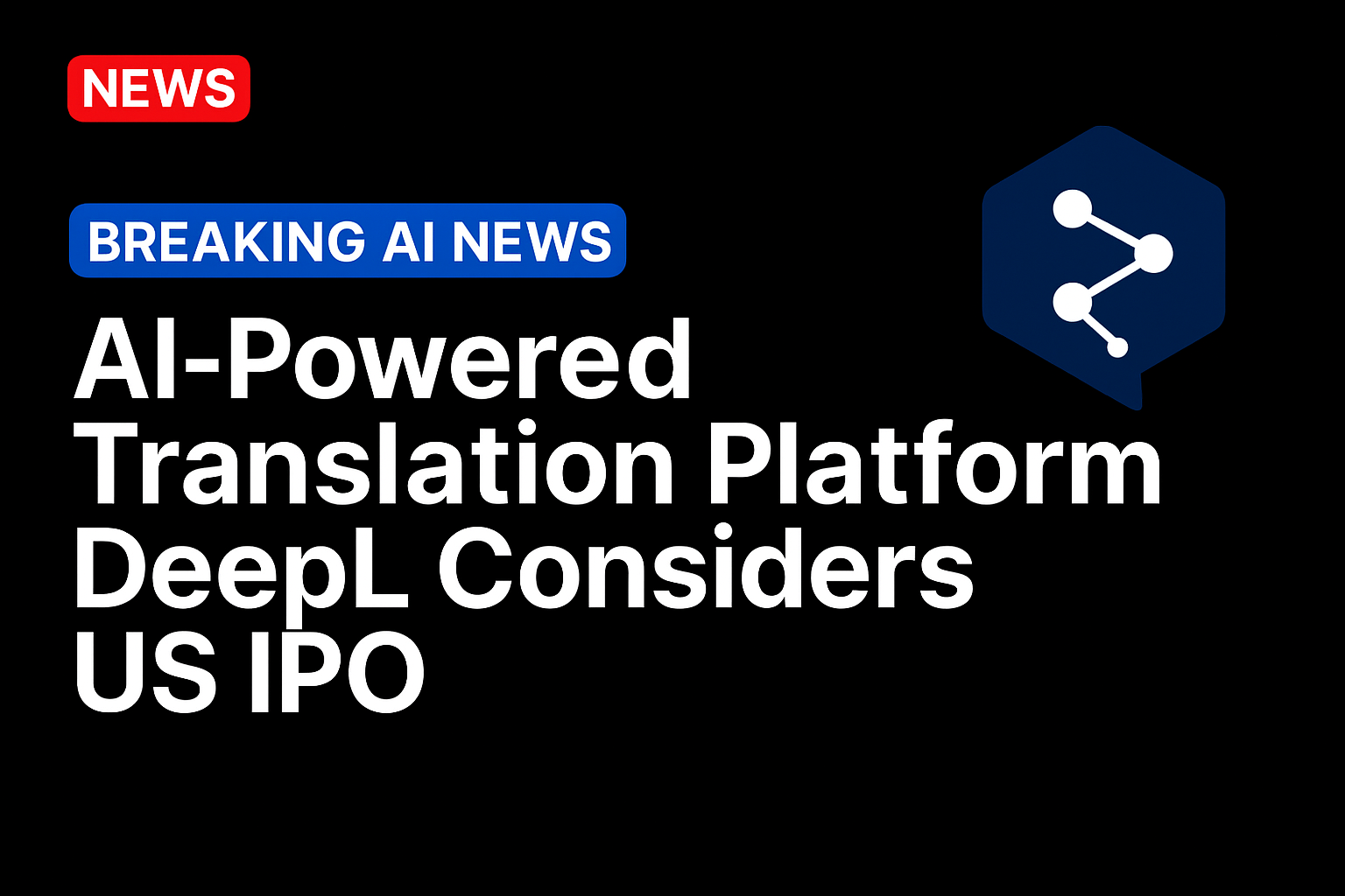 AI-Powered Translation Platform DeepL Considers US IPO