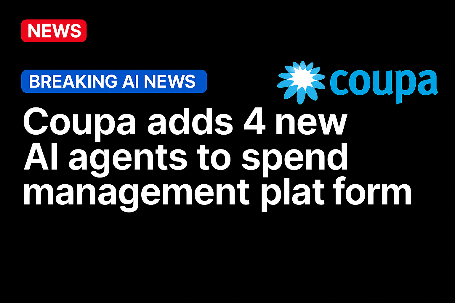 Coupa Adds 4 New AI Agents to Spend Management Platform