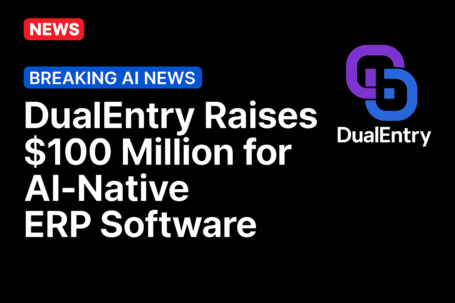 DualEntry Raises $100 Million for AI-Native ERP Software