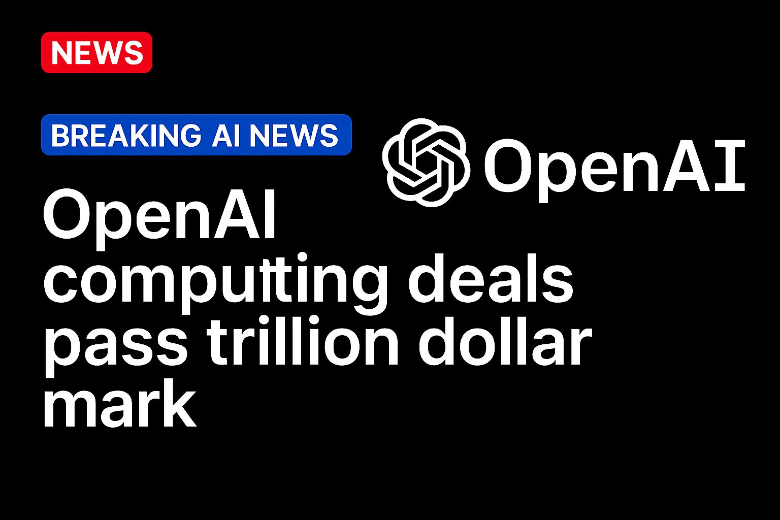 OpenAI Computing Deals Pass Trillion Dollar Mark
