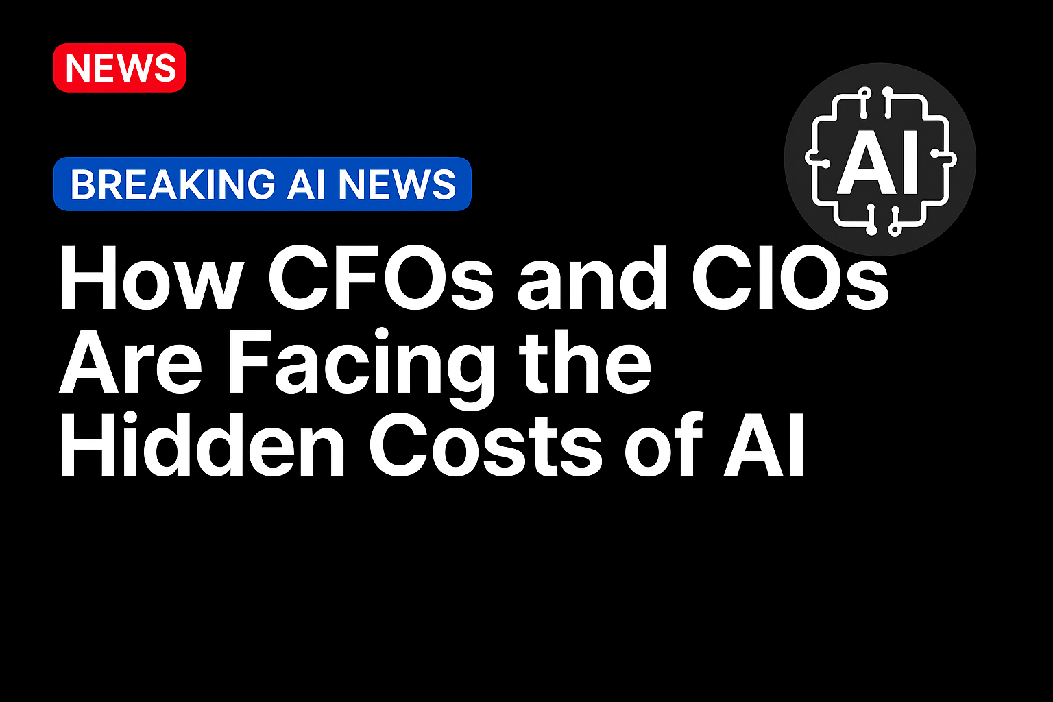 How CFOs and CIOs Are Facing the Hidden Costs of AI