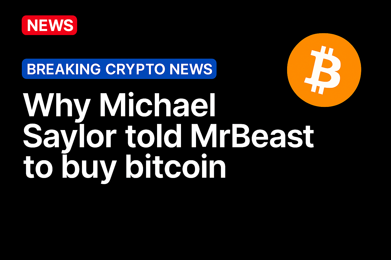 Why Michael Saylor told MrBeast to buy bitcoin?