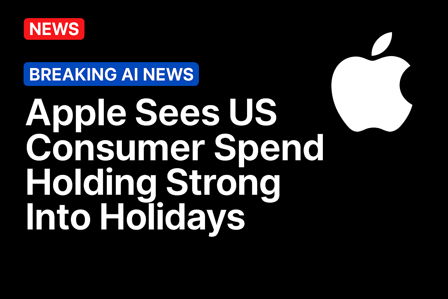 Apple Sees US Consumer Spend Holding Strong Into Holidays