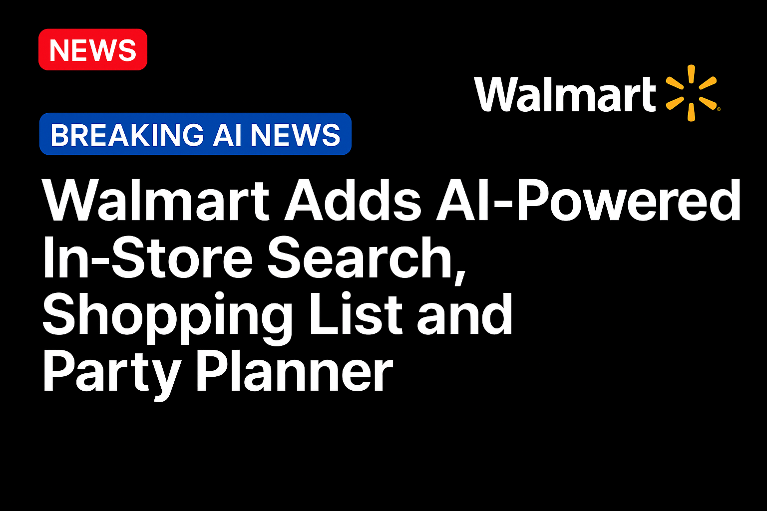 Walmart Adds AI-Powered In-Store Search, Shopping List and Party Planner