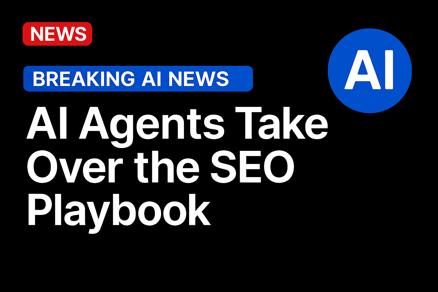 AI Agents Take Over the SEO Playbook