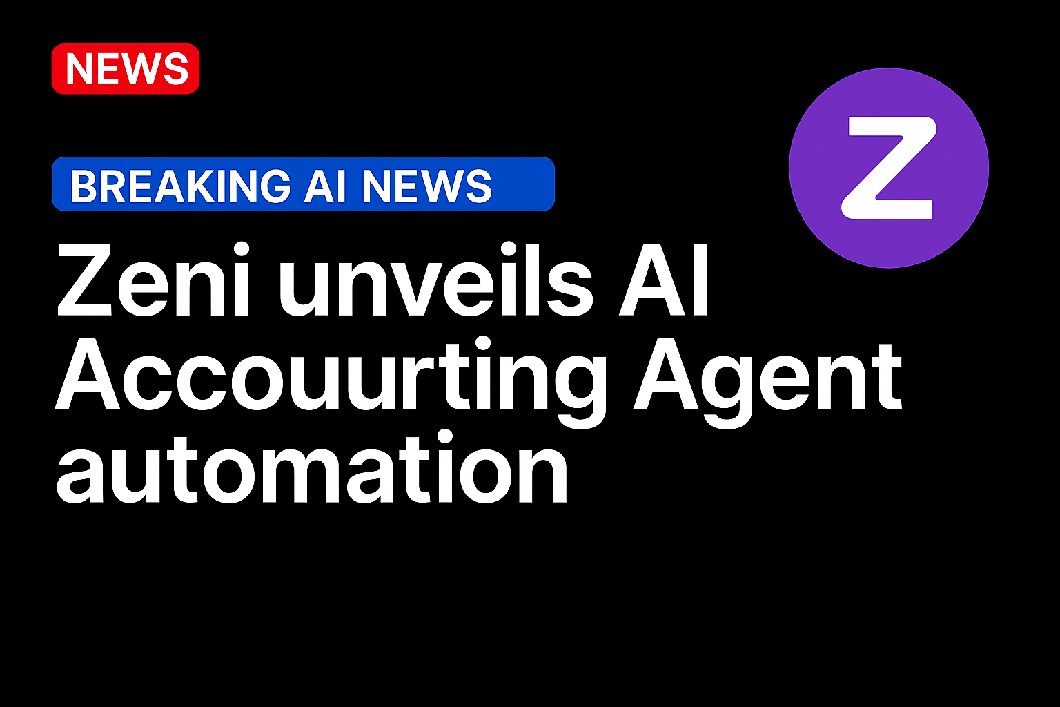 Zeni unveils AI Accounting Agent automation