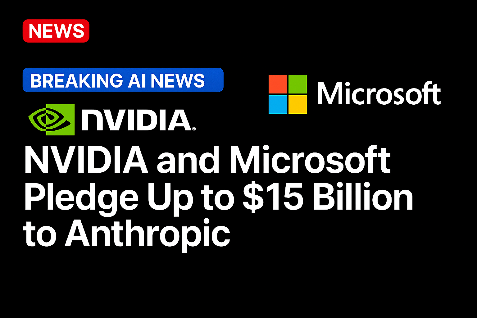 Nvidia and Microsoft Pledge Up to $15 Billion to Anthropic