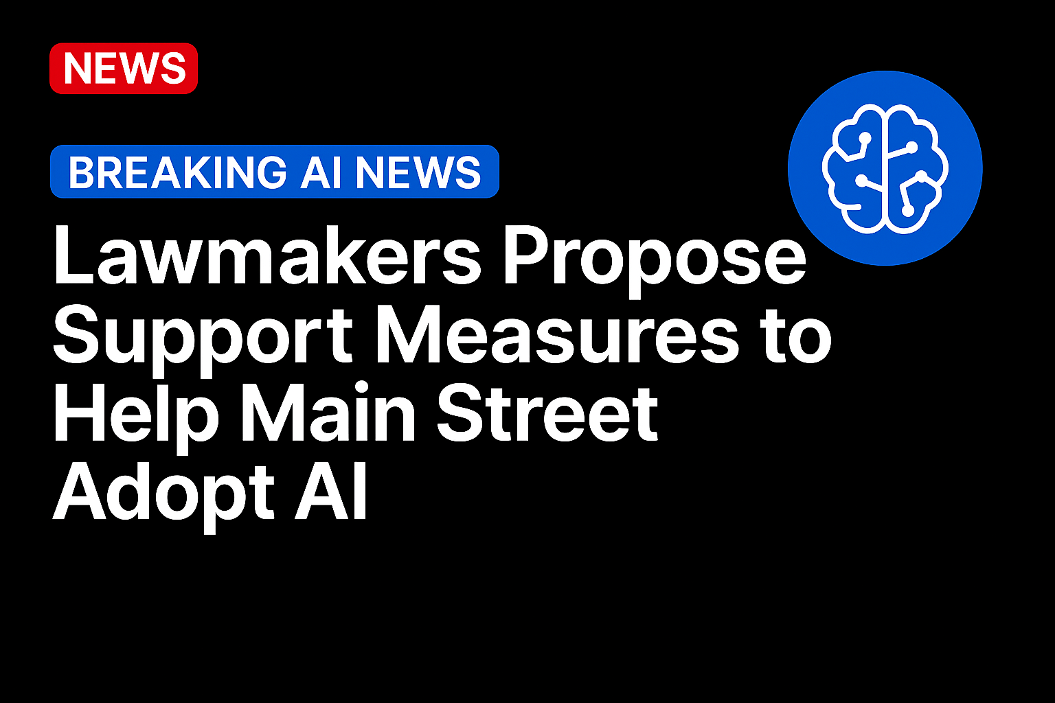 Lawmakers Propose Support Measures to Help Main Street Adopt AI