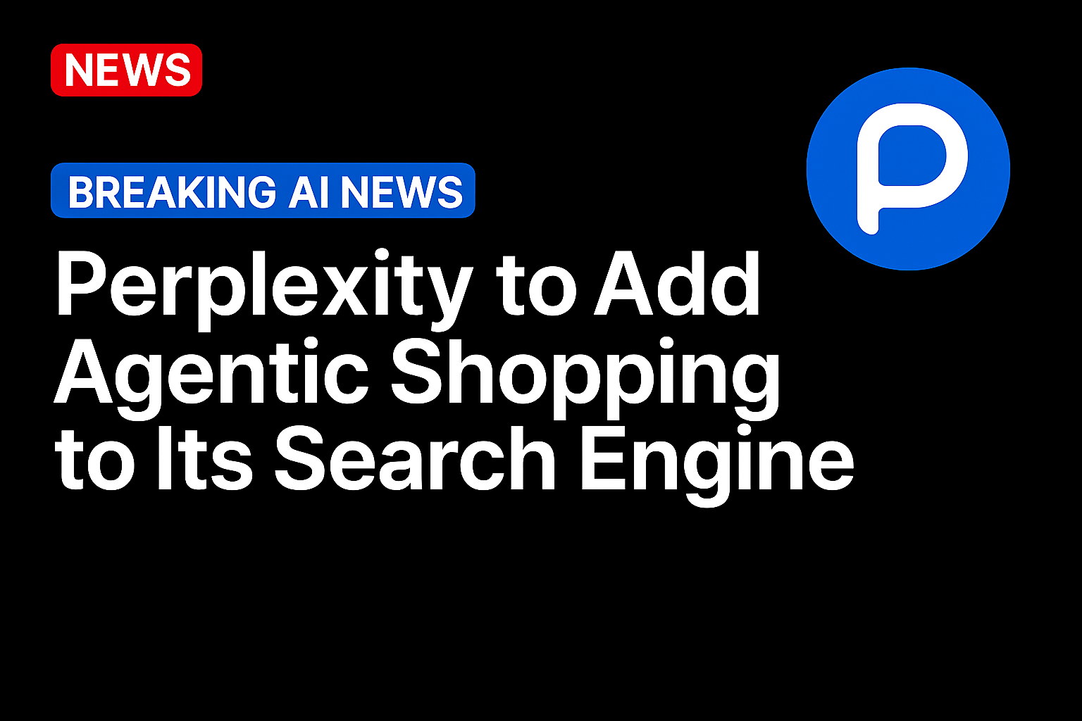 Perplexity to Add Agentic Shopping to Its Search Engine