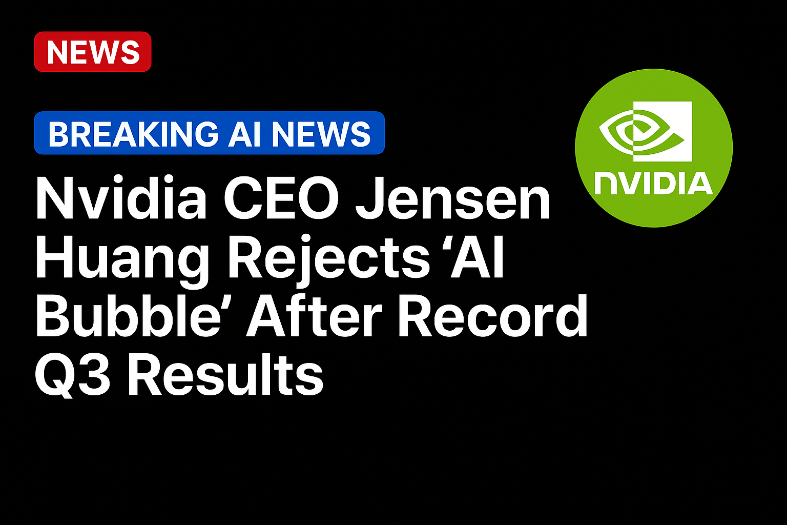 Nvidia CEO Jensen Huang Rejects ‘AI Bubble’ After Record Q3 Results