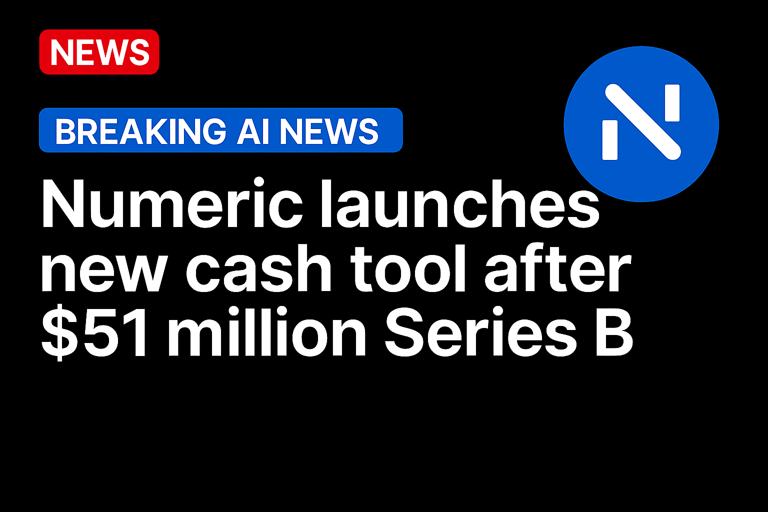 Numeric Launches New Cash Tool After $51 Million Series B