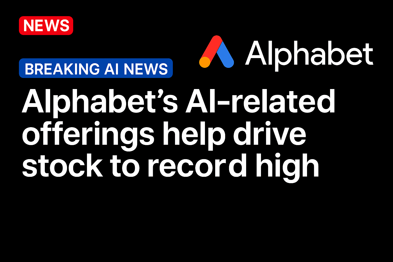 Alphabet’s AI-Related Offerings Help Drive Stock to Record High
