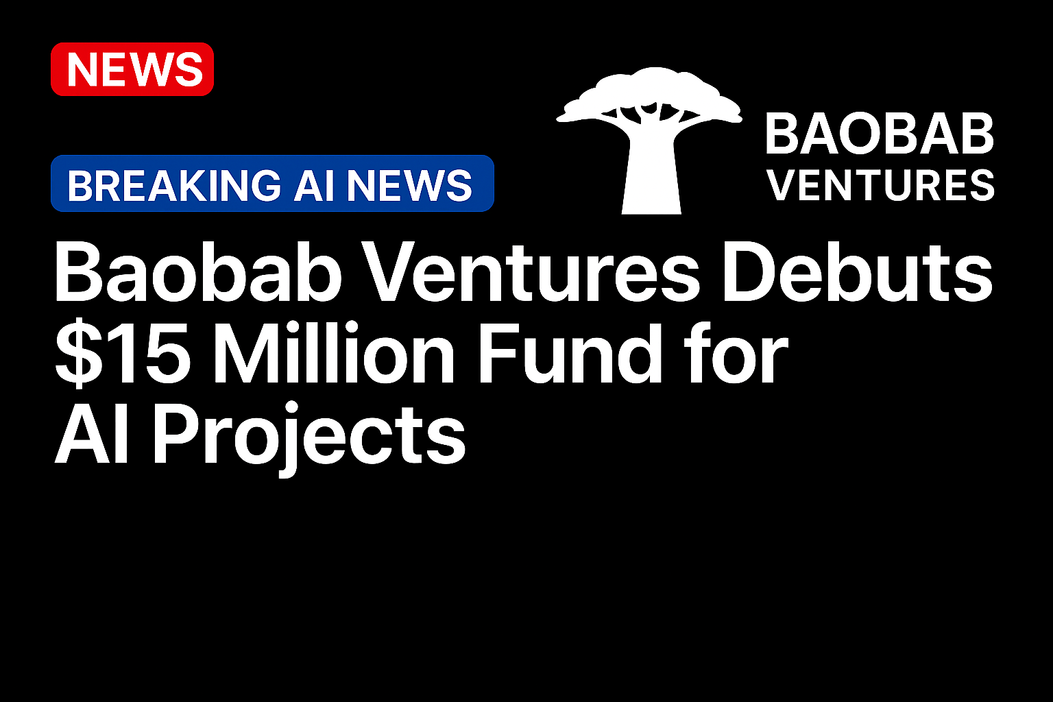 Baobab Ventures Debuts $15 Million Fund for AI Projects