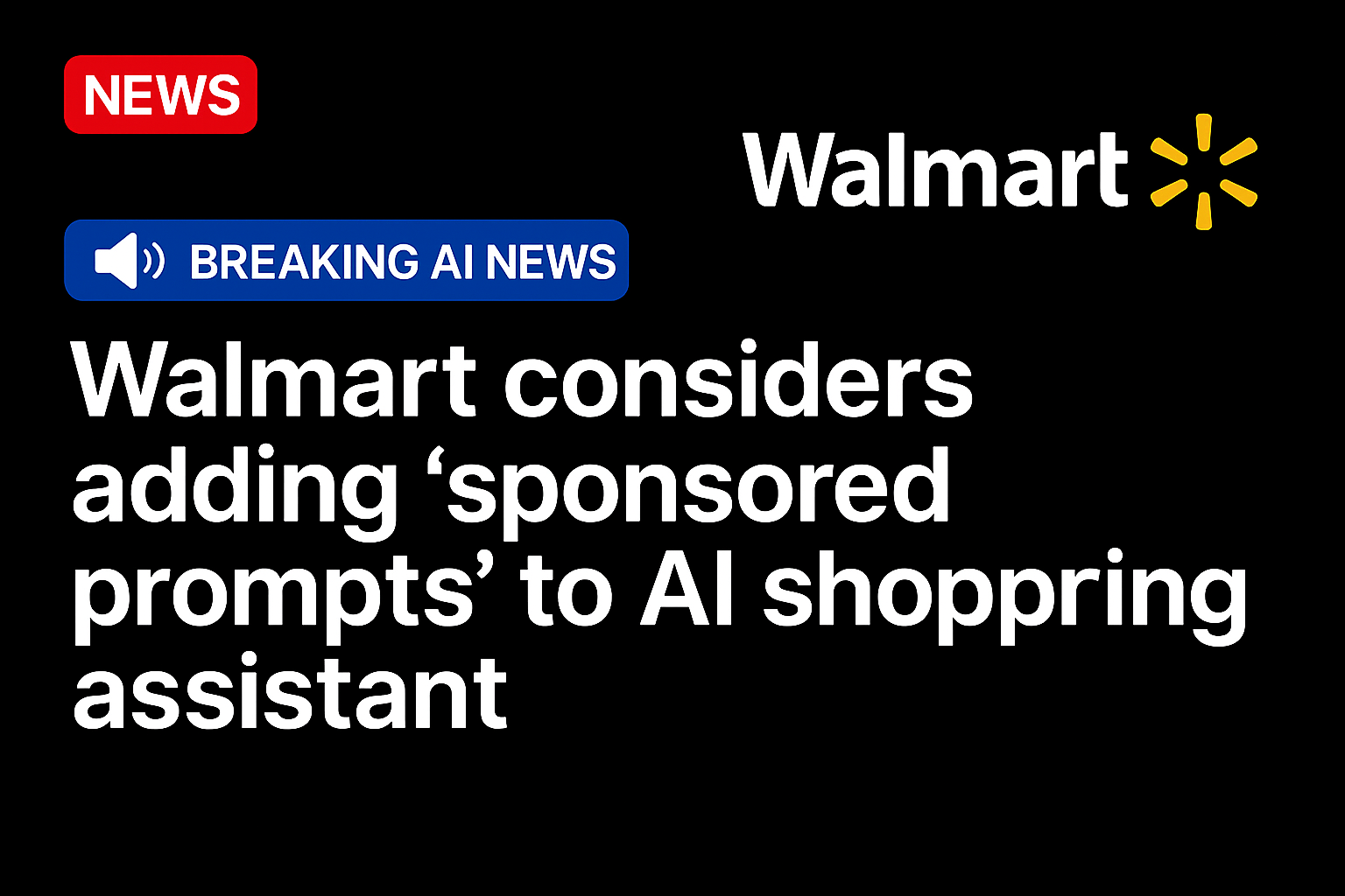 Walmart Considers Adding ‘Sponsored Prompts’ to AI Shopping Assistant