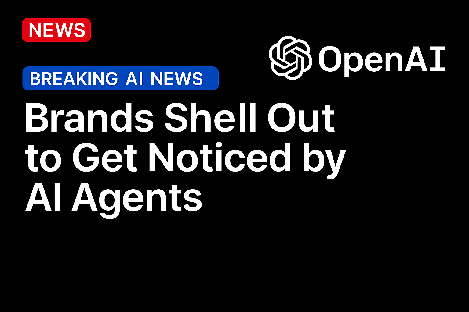 Brands Shell Out to Get Noticed by AI Agents 