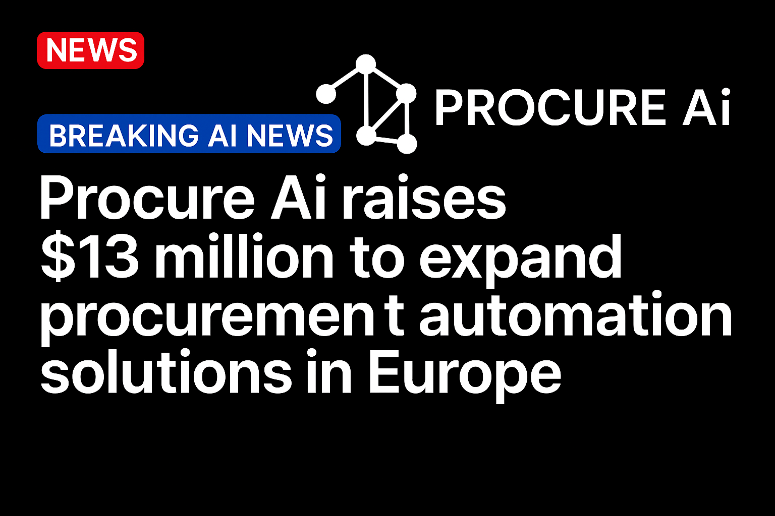 Procure Ai Raises $13 Million to Expand Procurement Automation Solutions in Europe
