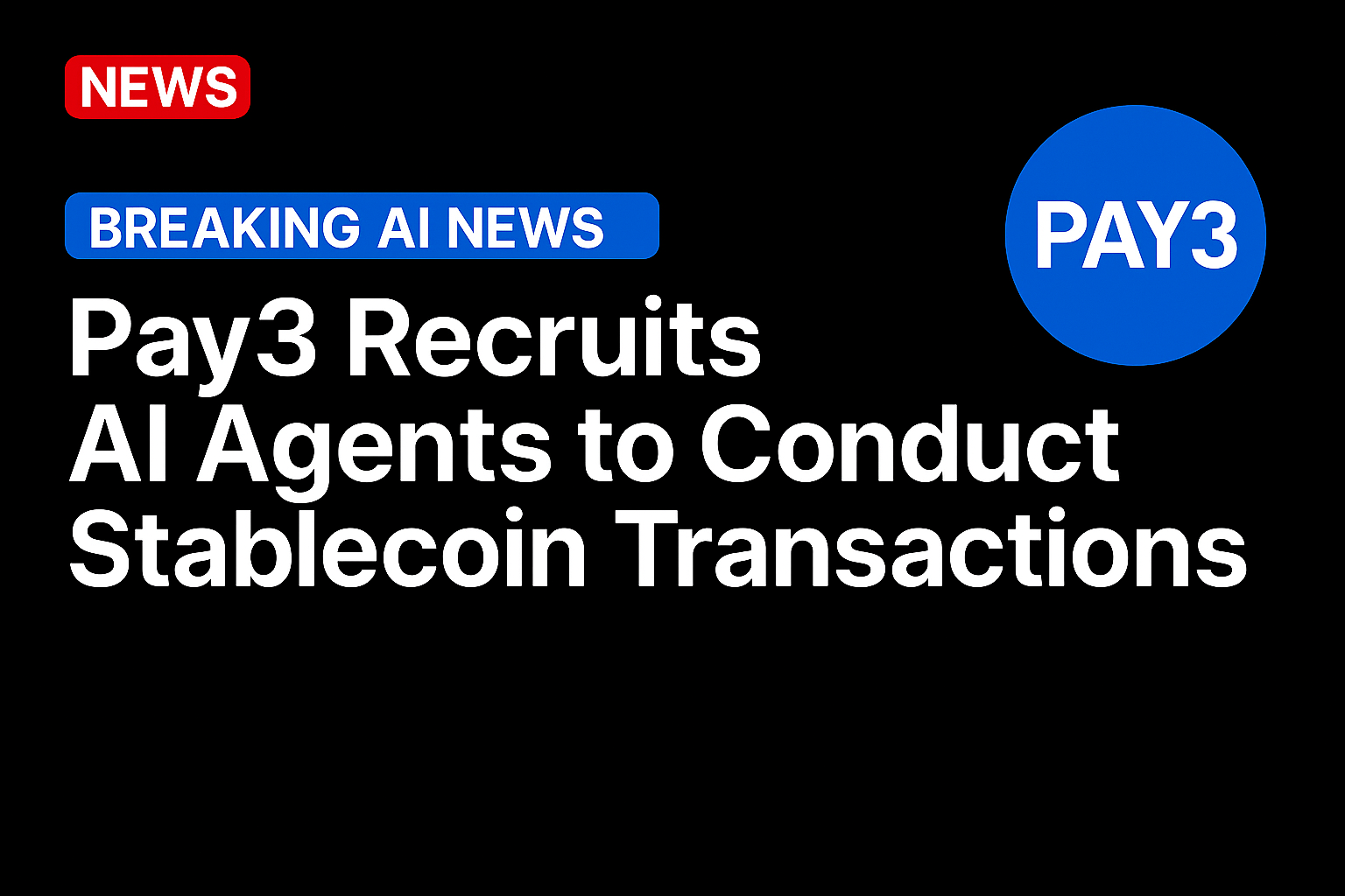 Pay3 Recruits AI Agents to Conduct Stablecoin Transactions