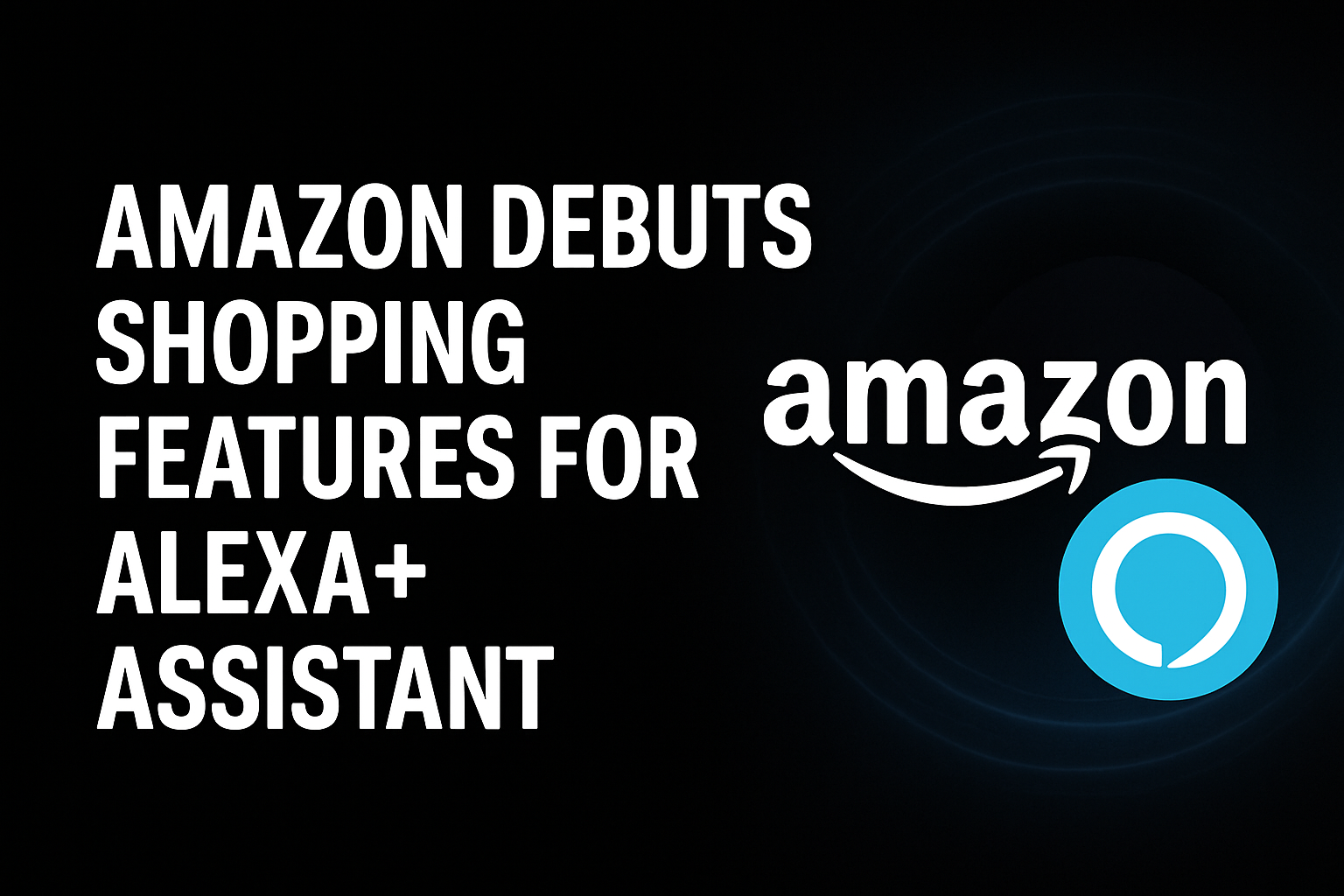 Amazon Debuts Shopping Features for Alexa+ Assistant