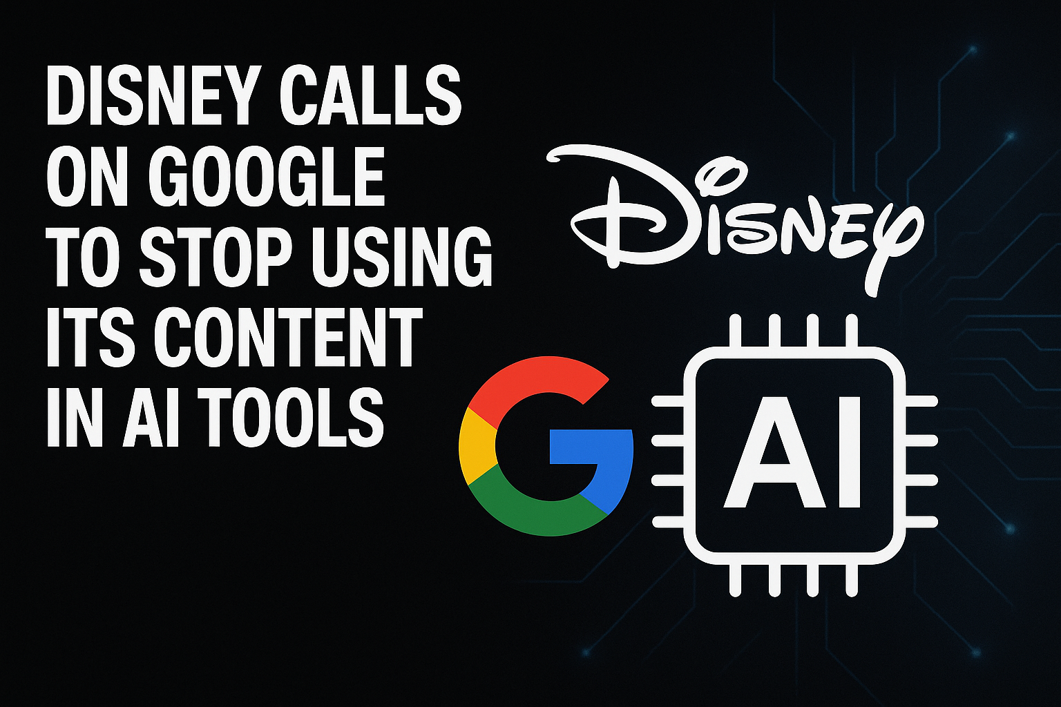 Disney Calls on Google to Stop Using Its Content in AI Tools