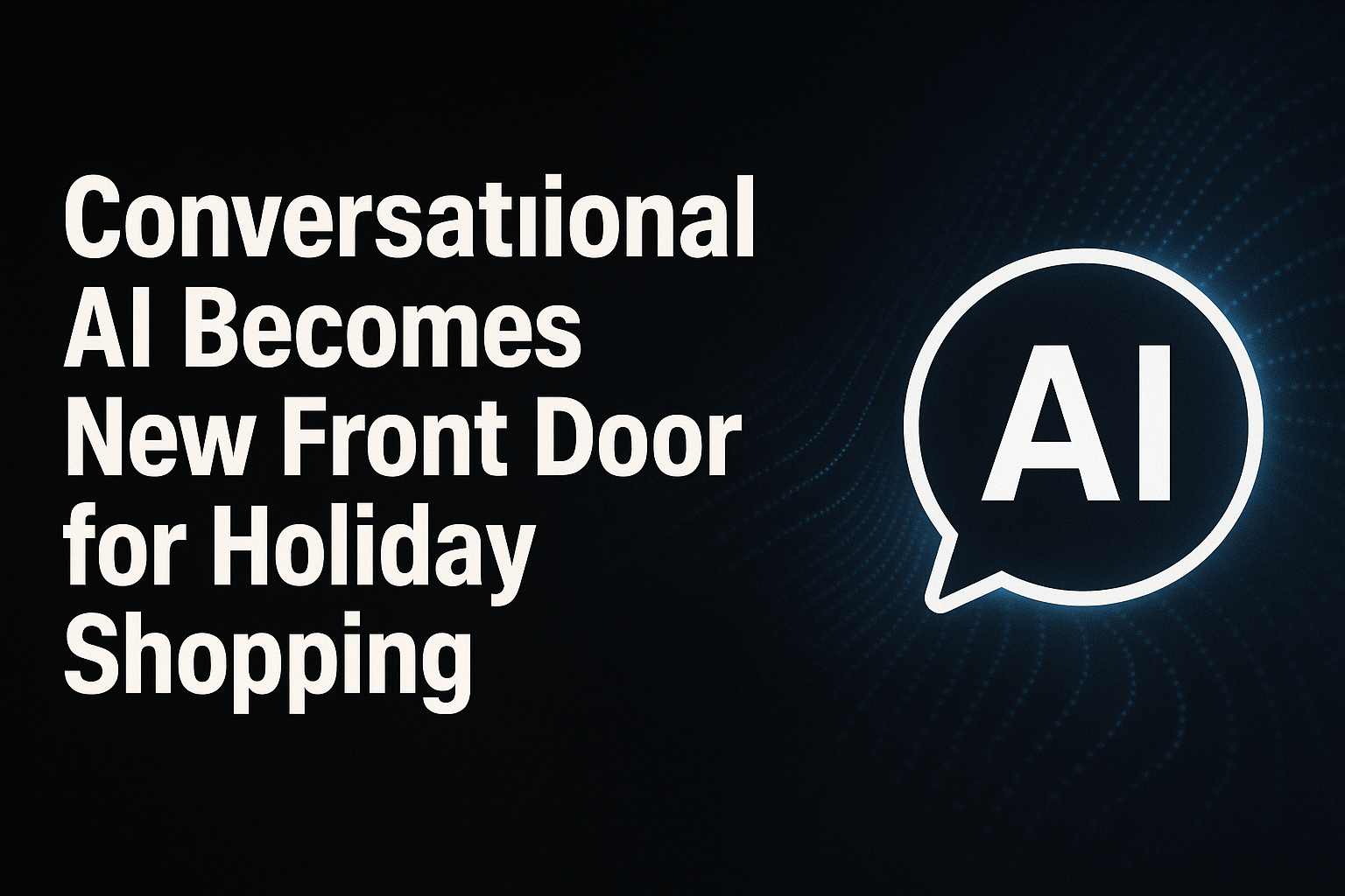 Conversational AI Becomes New Front Door for Holiday Shopping