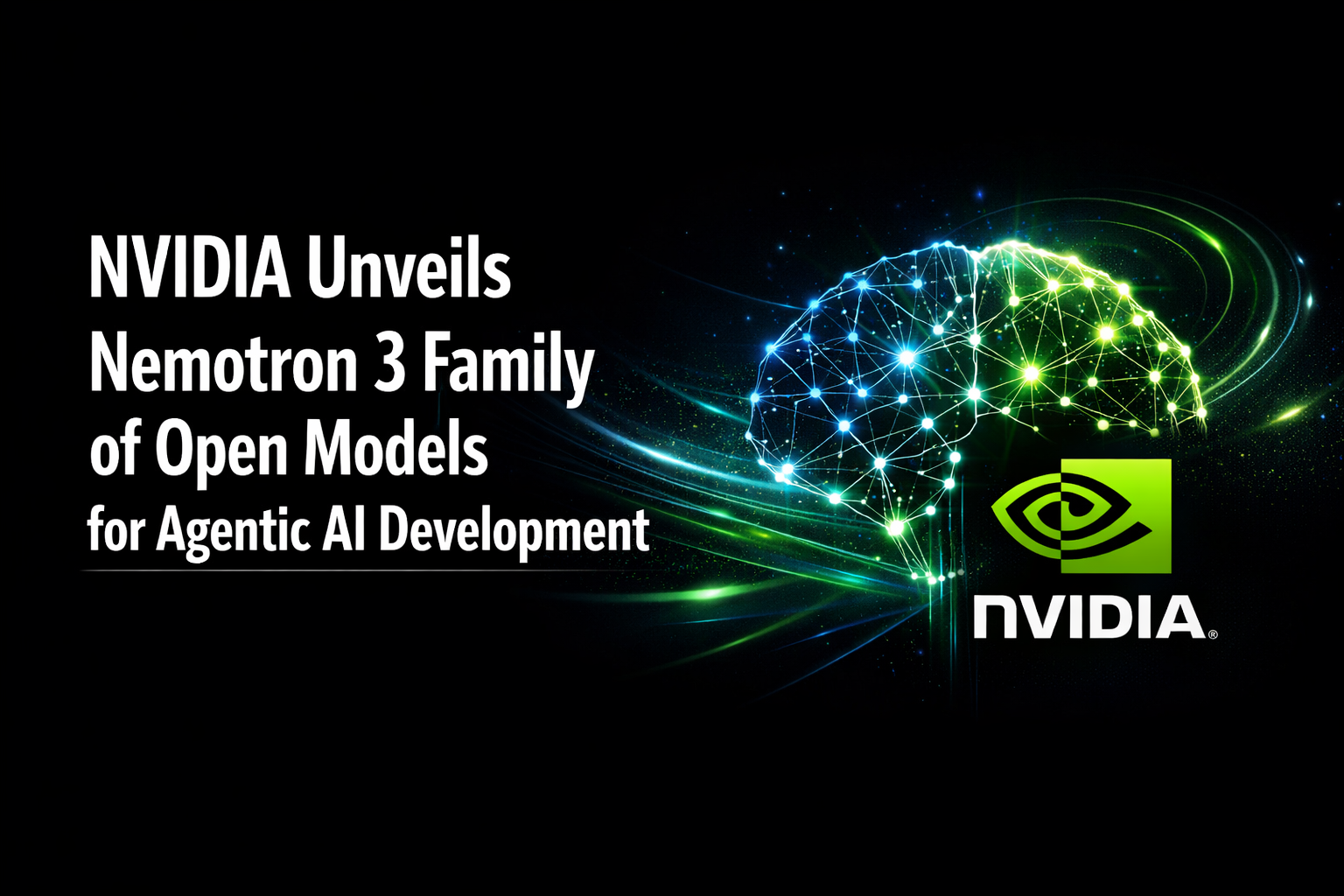 NVIDIA Unveils Nemotron 3 Family of Open Models for Agentic AI Development