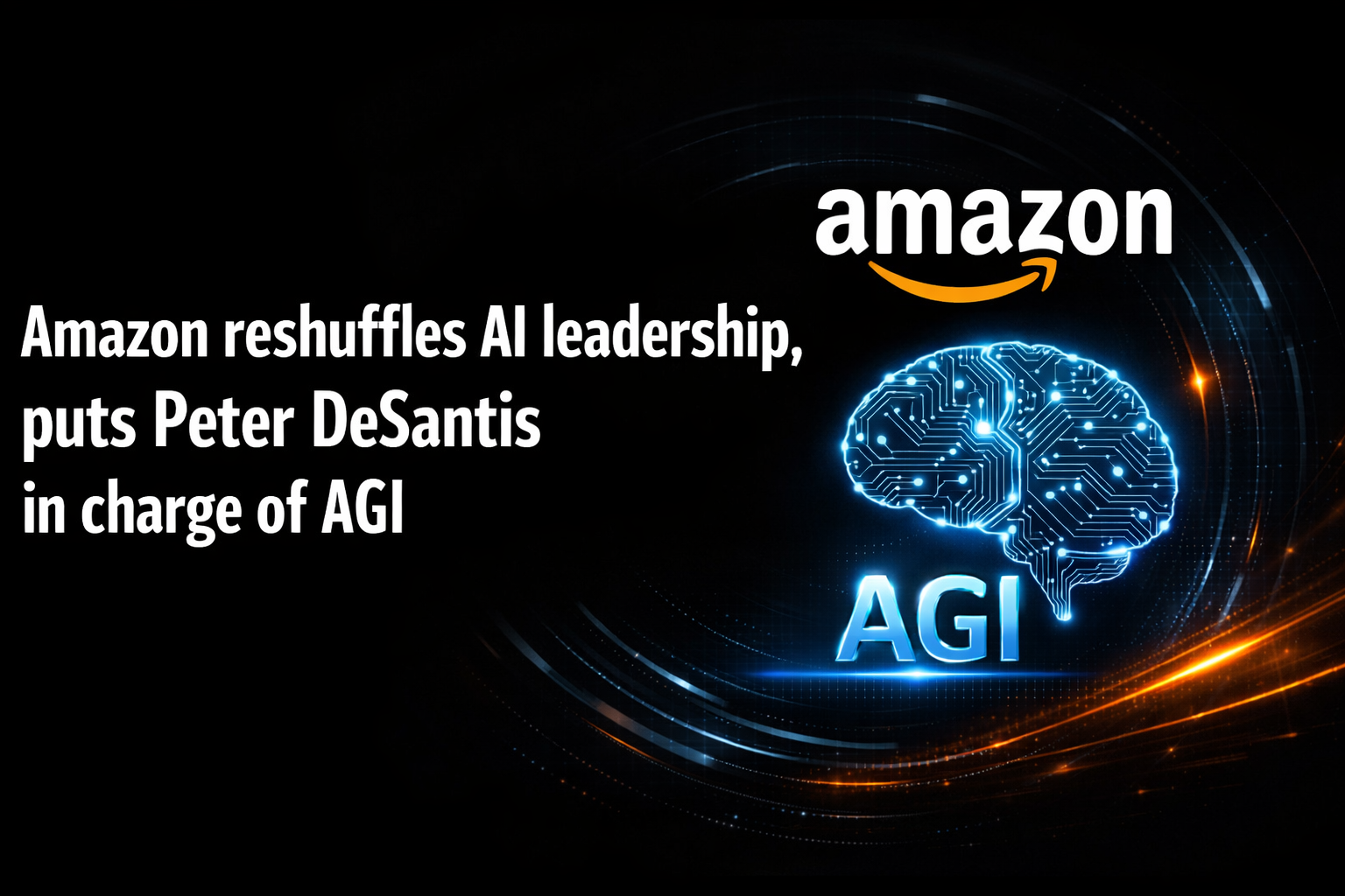 Amazon to reshuffles AI leadership, puts Peter DeSantis in charge of AGI