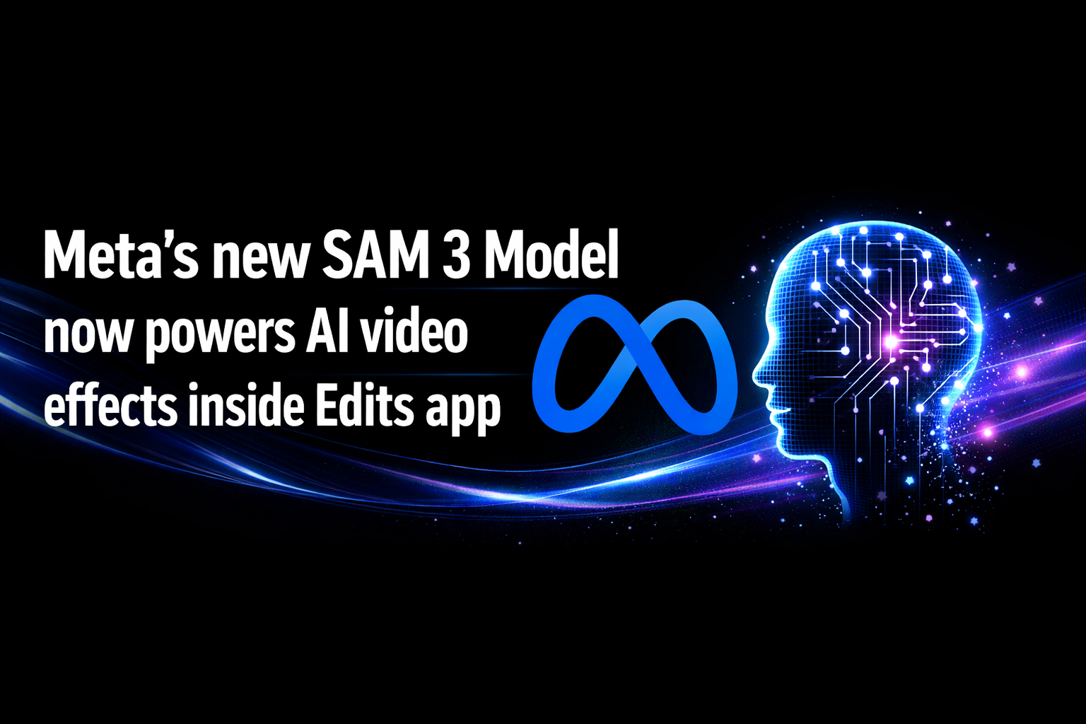 Meta’s new SAM 3 Model now powers AI video effects inside Edits app
