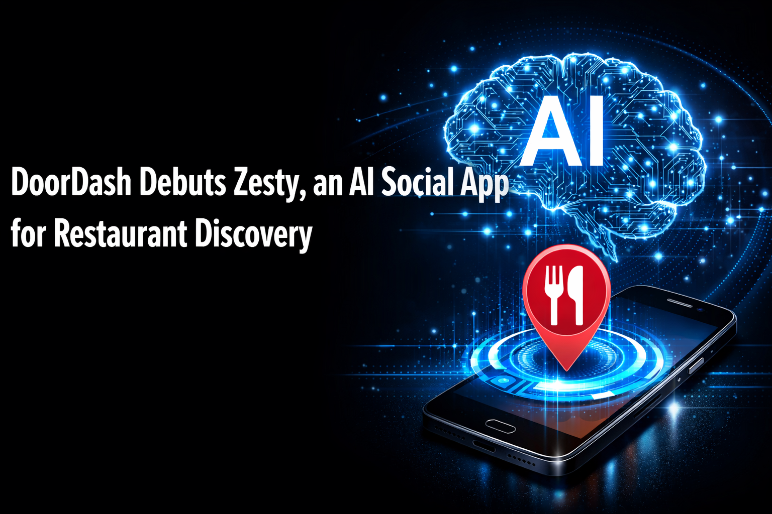 DoorDash Debuts Zesty, an AI Social App for Restaurant Discovery