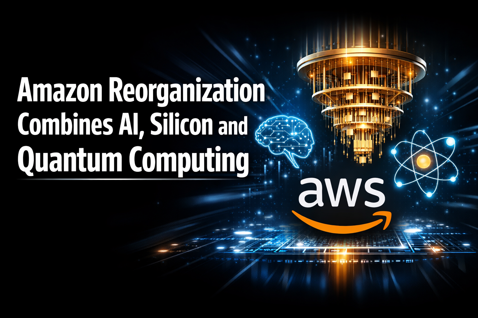 Amazon Reorganization Combines AI, Silicon and Quantum Computing
