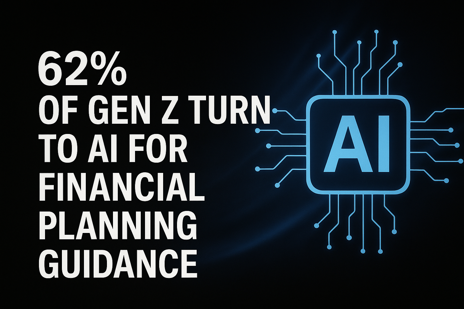 62% of Gen Z Turn to AI for Financial Planning Guidance