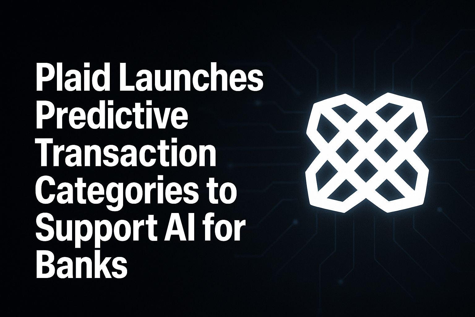 Plaid Launches Predictive Transaction Categories to Support AI for Banks