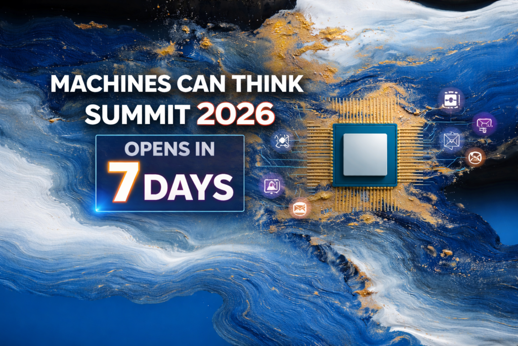 Machines Can Think Summit 2026 Opens in Just 7 Days