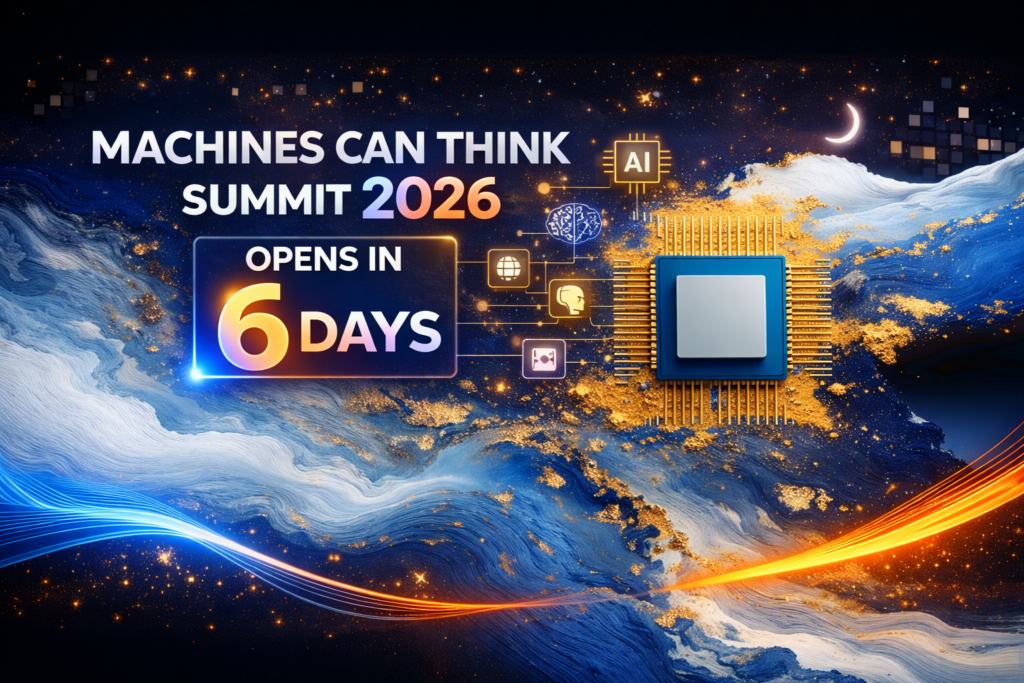Machines Can Think Summit 2026 Opens in Just 6 Days