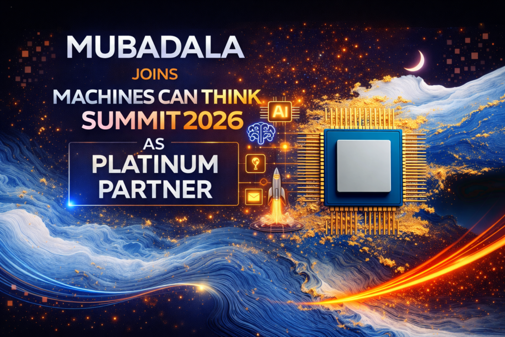 Mubadala Joins Machines Can Think Summit 2026 as Platinum Partner