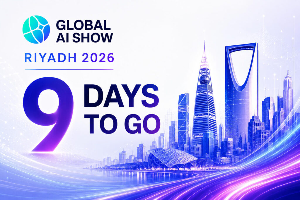 Global AI Show Riyadh 2026: Saudi Arabia’s Leading AI Conference Only 9 Days Away Global AI Show Riyadh 2026