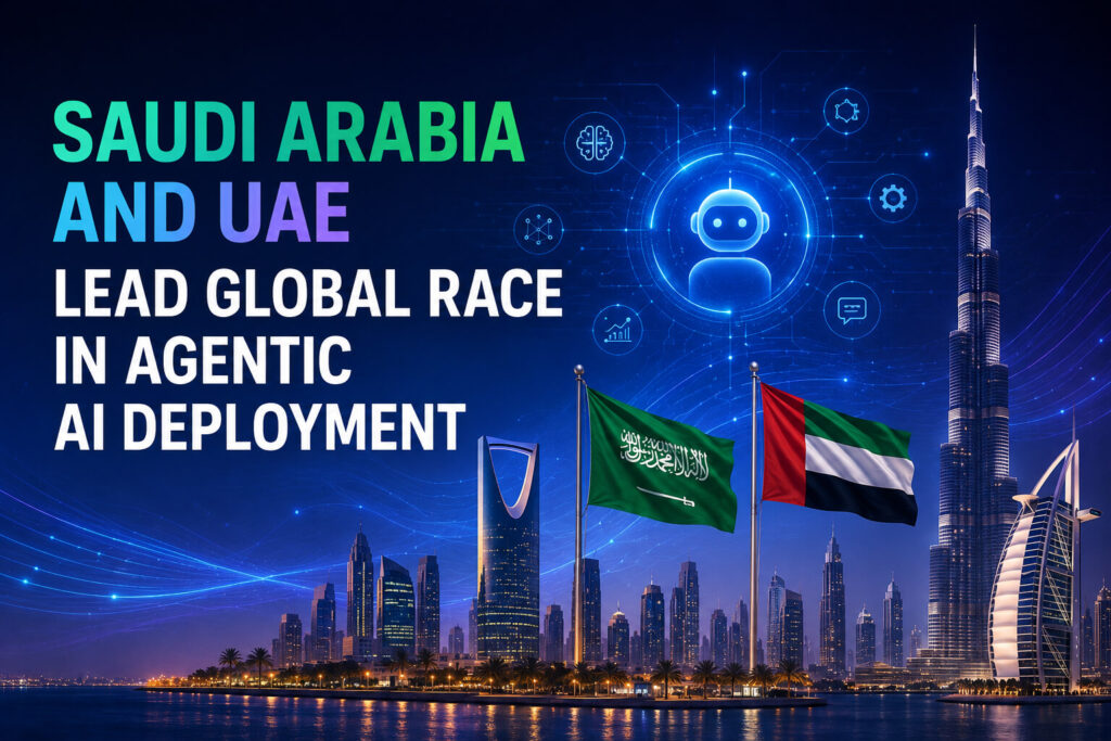 Saudi Arabia and UAE Lead Global Race in Agentic AI Deployment Saudi Arabia UAE agentic AI