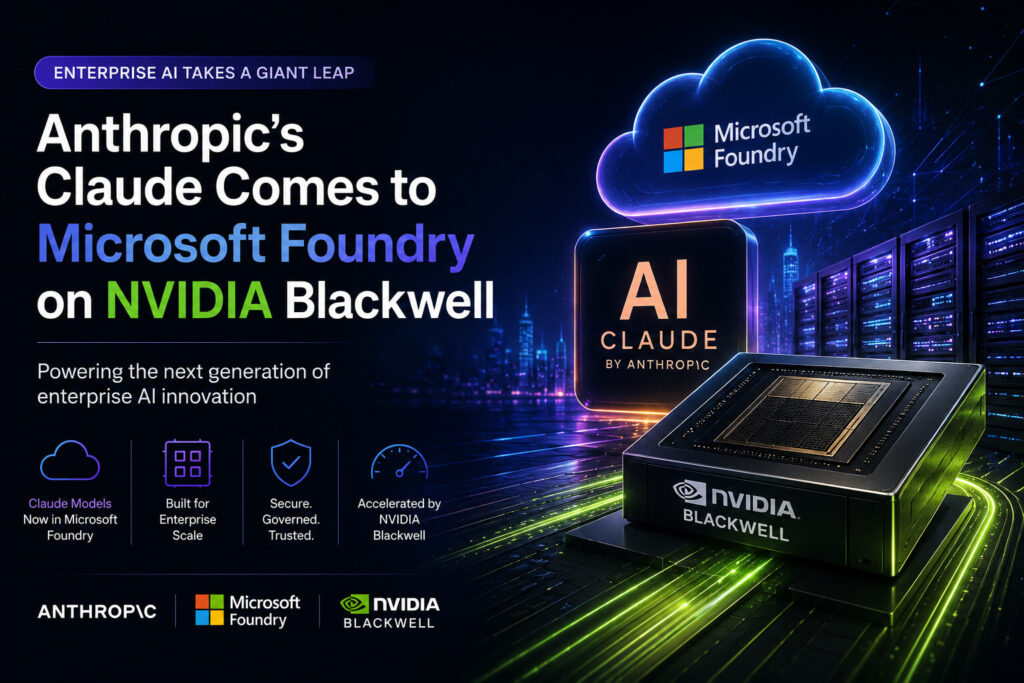 Anthropic’s Claude Comes to Microsoft Foundry on NVIDIA Blackwell Claude Microsoft Foundry NVIDIA Blackwell